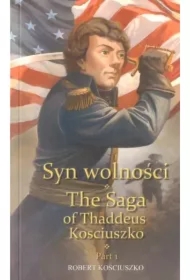 Syn wolności. Część 1. The Saga of Thaddeus Kosciuszko. Part 1