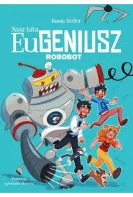 Nasz tata Eugeniusz. Robobot