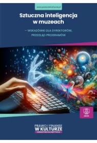 Sztuczna inteligencja w muzeach &ndash; wskazówki dla dyrektorów, przegląd programów