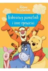 Kubusiowy pamiętnik i inne opowieści. Disney. Kubuś i Przyjaciele