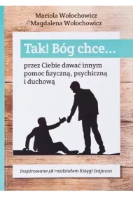 Tak! Bóg chce T.6 Przez Ciebie dawać innym pomoc..