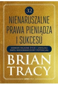 32 nienaruszalne prawa pieniądza i sukcesu. Odmień własne życie i uwolnij swój nieograniczony potencjał