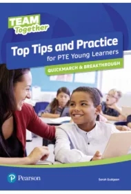 Team Together. Top Tips and Practice for PTE Young Learners. Quickmarch and Breakthrough