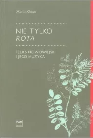 Nie tylko Rota. Feliks Nowowiejski i jego muzyka