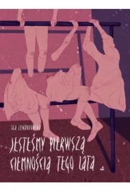 Jesteśmy pierwszą ciemnością tego lata