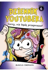 Dziennik Youtubera. Sorry, nie będę przepraszał