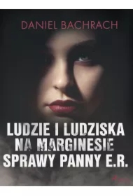 Ludzie i ludziska. Na marginesie sprawy panny E.R.