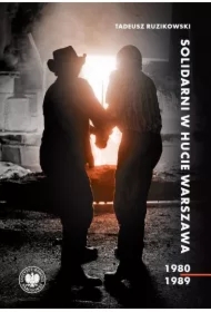 Solidarni w Hucie Warszawa 1980 -1989