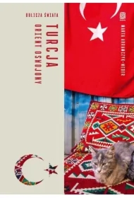 Turcja. Orient oswojony. Oblicza świata