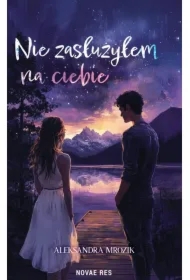 Nie zasłużyłem na ciebie