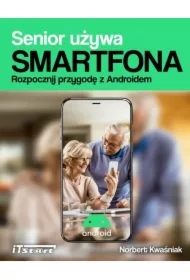 Senior używa smartfona. Rozpocznij przygodę z Androidem