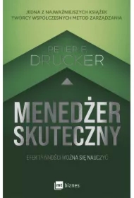 Menedżer skuteczny. Efektywności można się nauczyć