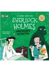 Umierający detektyw. Klasyka dla dzieci. Sherlock Holmes. Tom 25