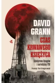 Czas krwawego księżyca. Zabójstwa Osagów i narodziny FBI