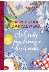 Sekrety pachnące lawendą. Lawendowa dylogia. Tom 2