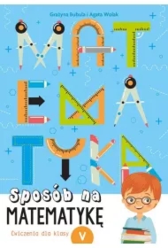Sposób na matematykę. Ćwiczenia dla klasy V