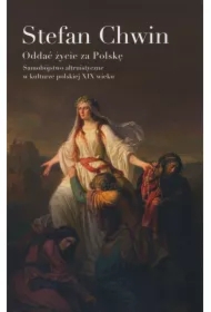 Oddać życie za Polskę. Samobójstwo altruistyczne w kulturze polskiej XIX wieku