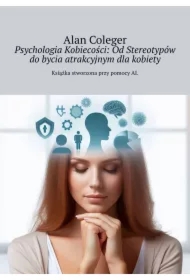 Psychologia Kobiecości: Od Stereotypów do bycia atrakcyjnym dla kobiety