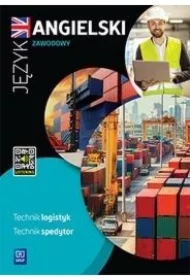 Język angielski zawodowy dla technika logistyka i technika spedytora. Zeszyt ćwiczeń. Szkoły ponadpodstawowe