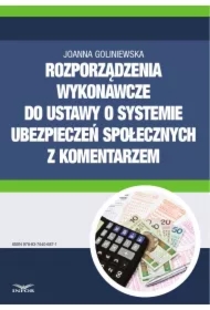 Rozporządzenia wykonawcze do ustawy o systemie ubezpieczeń społecznych 2016 z komentarzem