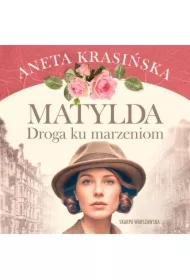 Matylda. Droga ku marzeniom