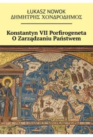 Konstantyn VII. Porfirogeneta O Zarządzaniu Państwem
