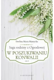 W poszukiwaniu konwalii. Saga rodziny z Ogrodowej. Tom 4