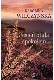 Jesień otula spokojem. Wrzosowa Polana. Tom 2