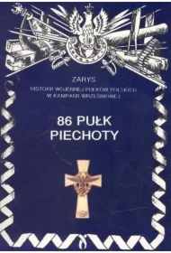 86 Pułk Piechoty Zarys Historii Wojennej Pułków Polskich w Kampanii Wrześniowej