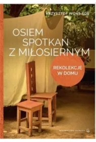 Osiem spotkań z Miłosiernym. Rekolekcje w domu