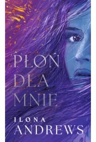 Płoń dla mnie. Ukryte Dziedzictwo. Tom 1