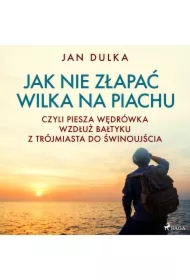 Jak nie złapać wilka na piachu, czyli piesza wędrówka wzdłuż Bałtyku z Trójmiasta do Świnoujścia