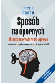 Sposób na opornych. Skuteczne wywieranie wpływu
