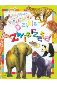 Poznajemy świat. Zabawa z naklej. Dzikie zwierzęta