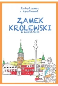 Zwiedzamy z kredkami. Zamek Królewski w Warszawie