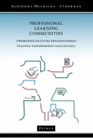 Professional Learning Communities. Tworzenie kultury refleksyjnego dialogu zawodowego nauczycieli