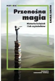 Przenośna magia. Historia książek i ich czytelników