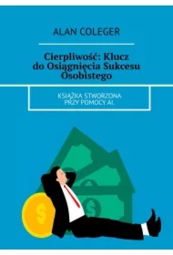 Cierpliwość: Klucz do Osiągnięcia Sukcesu Osobistego