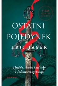 Ostatni pojedynek. Zbrodnia, skandal i sąd boży w średniowiecznej Francji