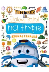 Stalowy Patrol na tropie. Robot Trains. Szukaj i znajdź