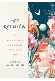 Moc rytuałów. Przewodnik po świecie self-care