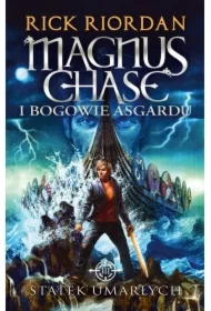 Statek umarłych. Magnus Chase i Bogowie Asgardu. Tom 3