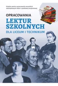 Opracowania lektur szkolnych dla liceum i technikum