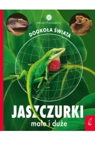 Młodzi przyrodnicy. Dookoła świata. Jaszczurki małe i duże