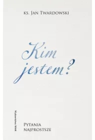 Kim jestem? Pytania najprostsze
