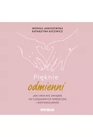 Pięknie odmienni. Jak uwolnić związek od codziennych sprzeczek i nieporozumień