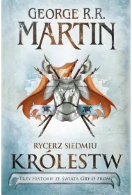 Pieśń Lodu i Ognia. Rycerz Siedmiu Królestw