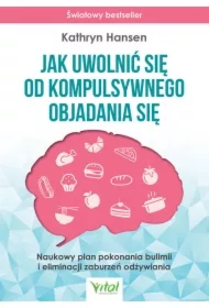 Jak uwolnić się od kompulsywnego objadania się