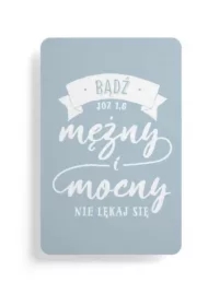 Magnes na lodówkę - Bądź mężny i mocny