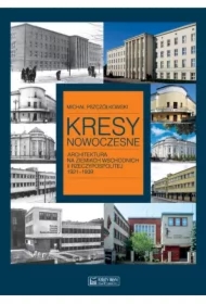 Kresy nowoczesne. Architektura na ziem. wsch.II RP